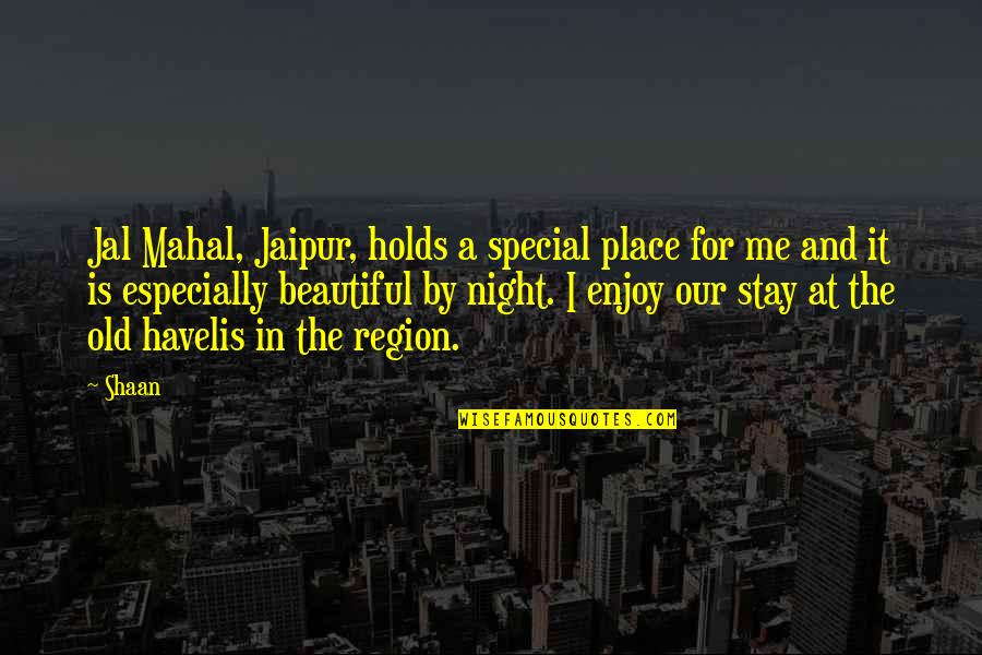 A Special Place Quotes By Shaan: Jal Mahal, Jaipur, holds a special place for