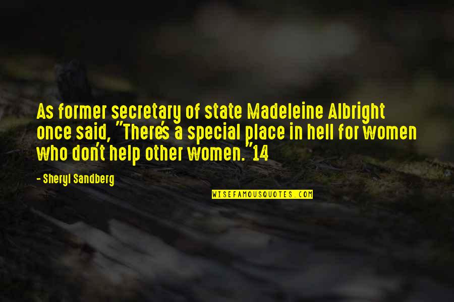 A Special Place Quotes By Sheryl Sandberg: As former secretary of state Madeleine Albright once