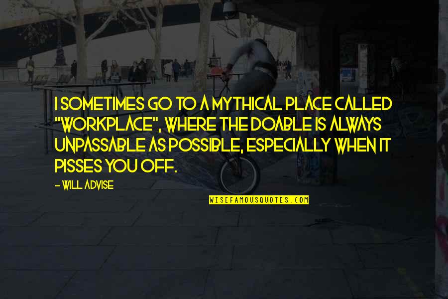 A Special Place Quotes By Will Advise: I sometimes go to a mythical place called