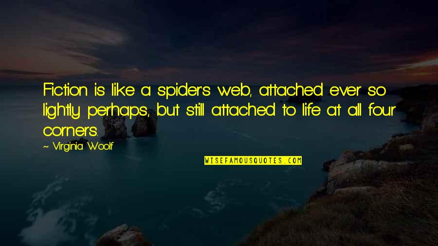 A Spider Web Quotes By Virginia Woolf: Fiction is like a spider's web, attached ever