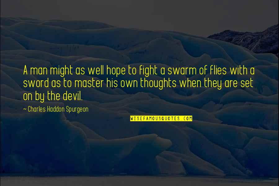 A Spiritual Man Quotes By Charles Haddon Spurgeon: A man might as well hope to fight
