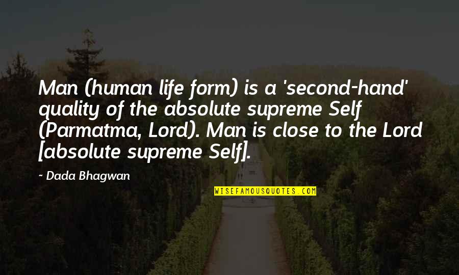 A Spiritual Man Quotes By Dada Bhagwan: Man (human life form) is a 'second-hand' quality