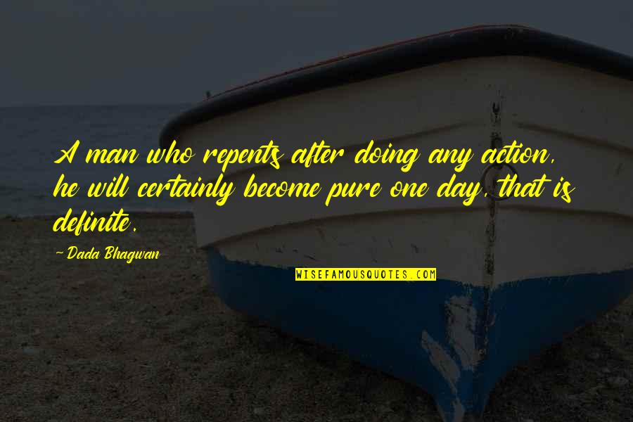 A Spiritual Man Quotes By Dada Bhagwan: A man who repents after doing any action,