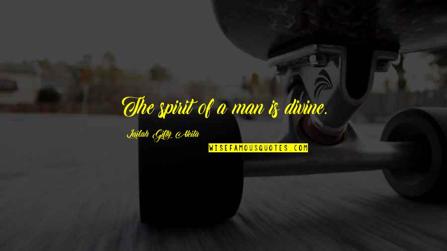 A Spiritual Man Quotes By Lailah Gifty Akita: The spirit of a man is divine.