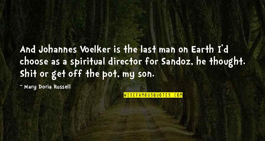 A Spiritual Man Quotes By Mary Doria Russell: And Johannes Voelker is the last man on