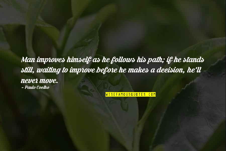 A Spiritual Man Quotes By Paulo Coelho: Man improves himself as he follows his path;