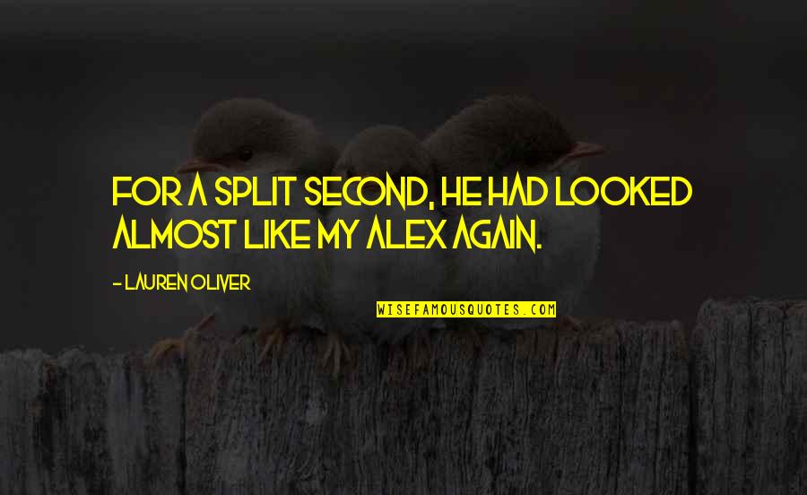 A Split Second Quotes By Lauren Oliver: For a split second, he had looked almost