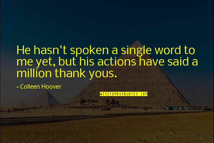 A Spoken Word Quotes By Colleen Hoover: He hasn't spoken a single word to me