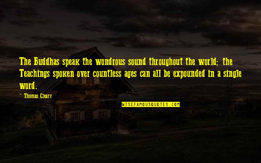 A Spoken Word Quotes By Thomas Cleary: The Buddhas speak the wondrous sound throughout the