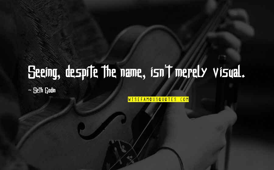 A Star Is Born 1937 Quotes By Seth Godin: Seeing, despite the name, isn't merely visual.