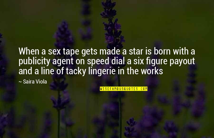 A Star Is Born Quotes By Saira Viola: When a sex tape gets made a star