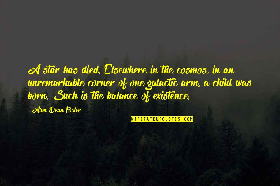 A Star Was Born Quotes By Alan Dean Foster: A star has died. Elsewhere in the cosmos,