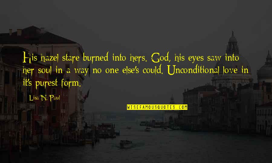 A Stare Quotes By Lisa N. Paul: His hazel stare burned into hers. God, his