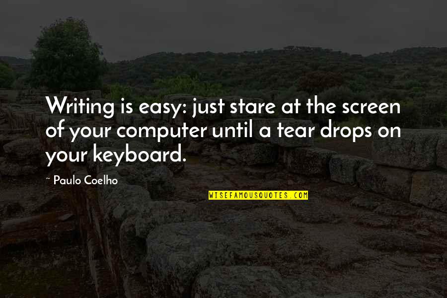 A Stare Quotes By Paulo Coelho: Writing is easy: just stare at the screen