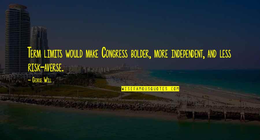 A Starfish Quotes By George Will: Term limits would make Congress bolder, more independent,