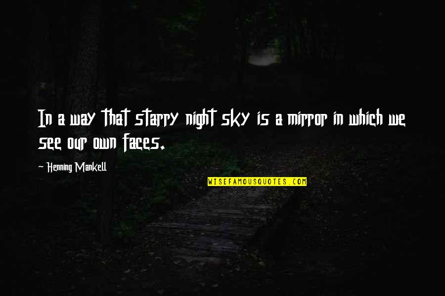 A Starry Night Quotes By Henning Mankell: In a way that starry night sky is