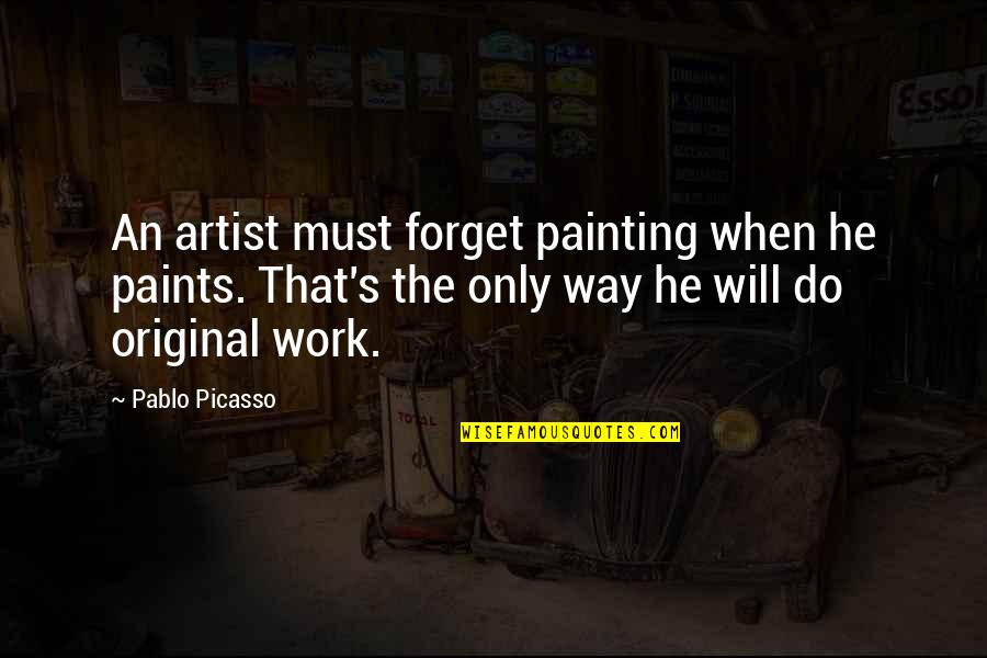 A State Of Variance Quotes By Pablo Picasso: An artist must forget painting when he paints.