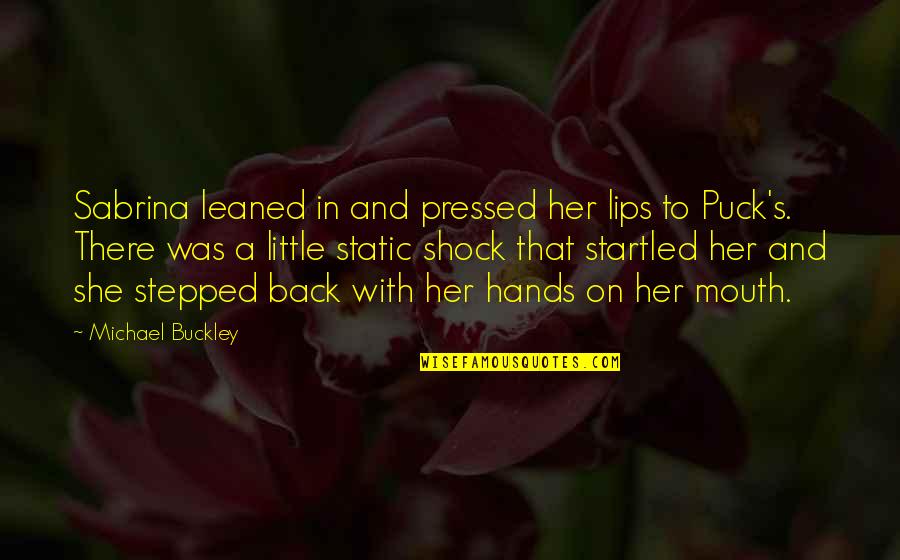 A Static Quotes By Michael Buckley: Sabrina leaned in and pressed her lips to