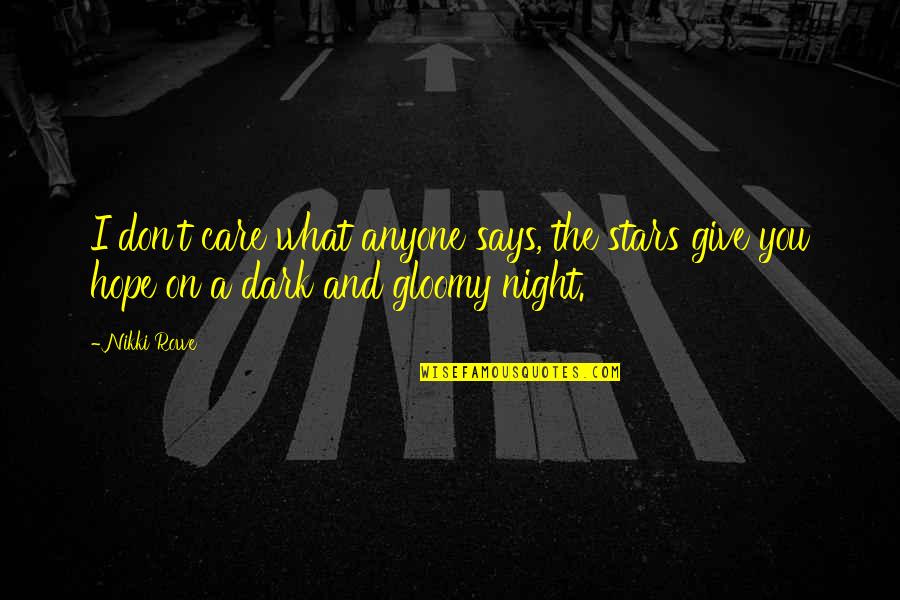 A Static Quotes By Nikki Rowe: I don't care what anyone says, the stars