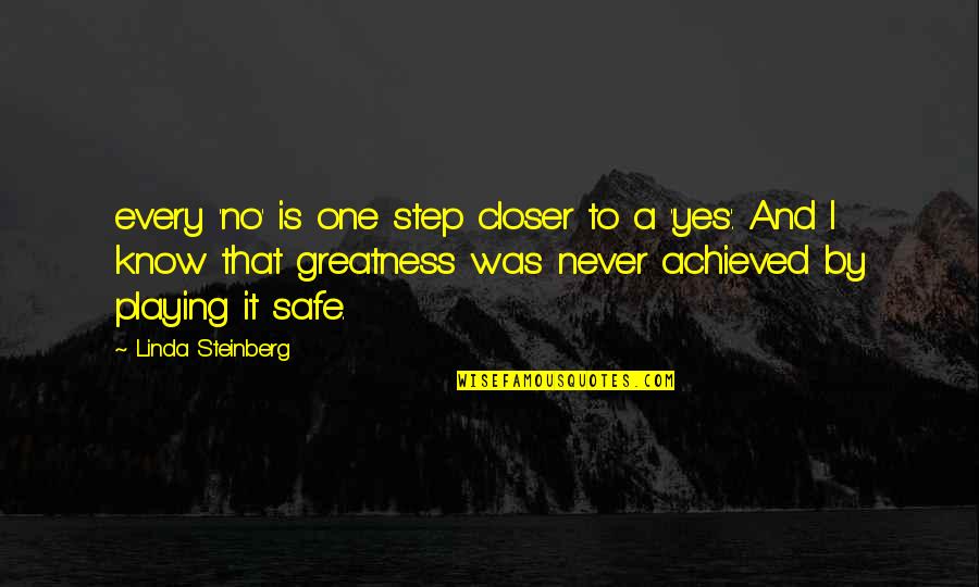 A Step Closer Quotes By Linda Steinberg: every 'no' is one step closer to a