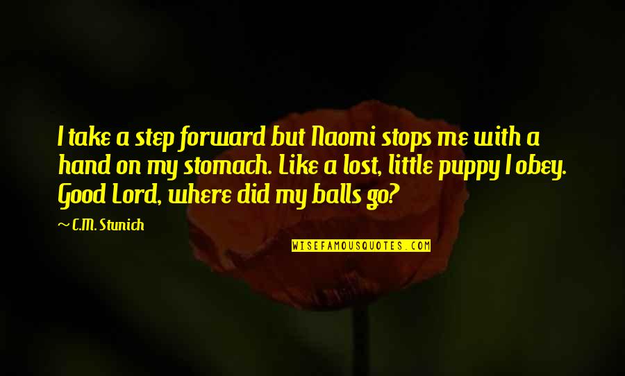 A Step Forward Quotes By C.M. Stunich: I take a step forward but Naomi stops