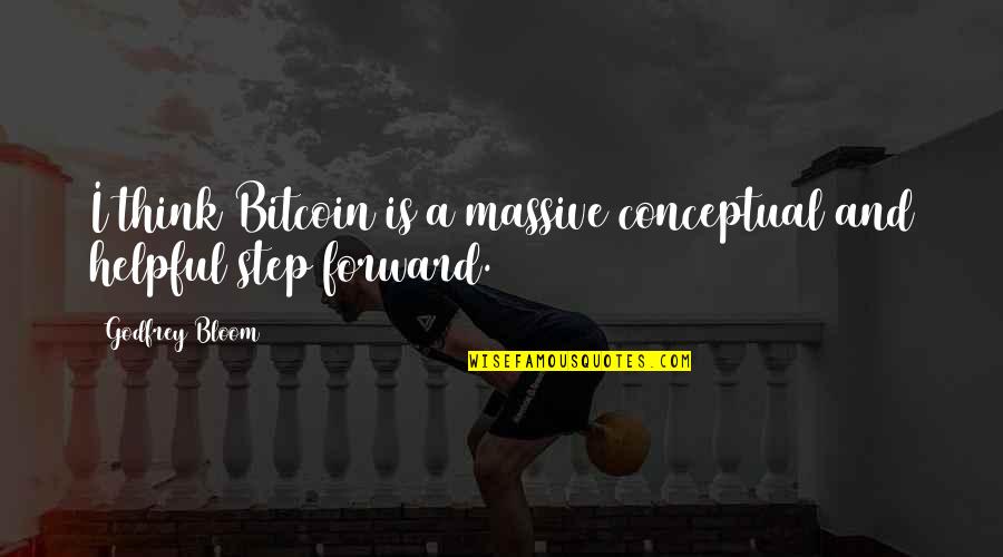 A Step Forward Quotes By Godfrey Bloom: I think Bitcoin is a massive conceptual and