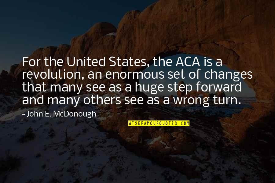 A Step Forward Quotes By John E. McDonough: For the United States, the ACA is a
