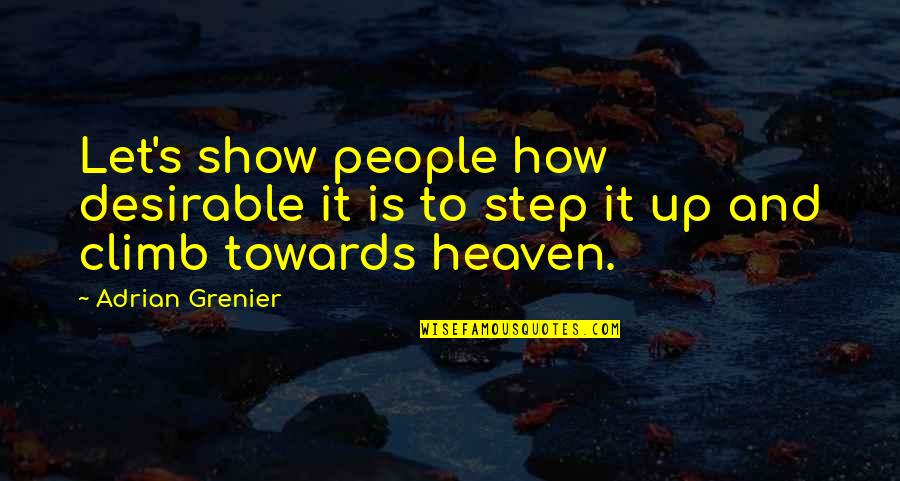 A Step From Heaven Quotes By Adrian Grenier: Let's show people how desirable it is to