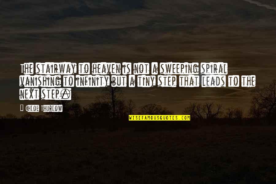 A Step From Heaven Quotes By Chloe Thurlow: The stairway to heaven is not a sweeping