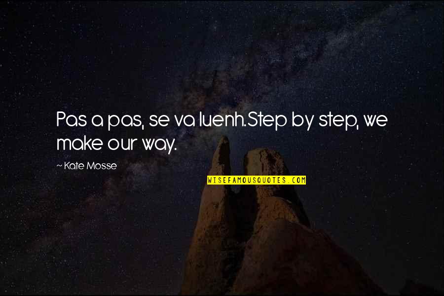 A Step Quotes By Kate Mosse: Pas a pas, se va luenh.Step by step,