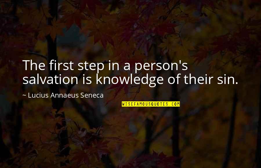 A Step Quotes By Lucius Annaeus Seneca: The first step in a person's salvation is