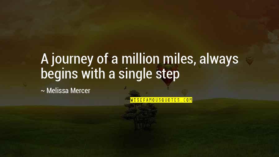 A Step Quotes By Melissa Mercer: A journey of a million miles, always begins