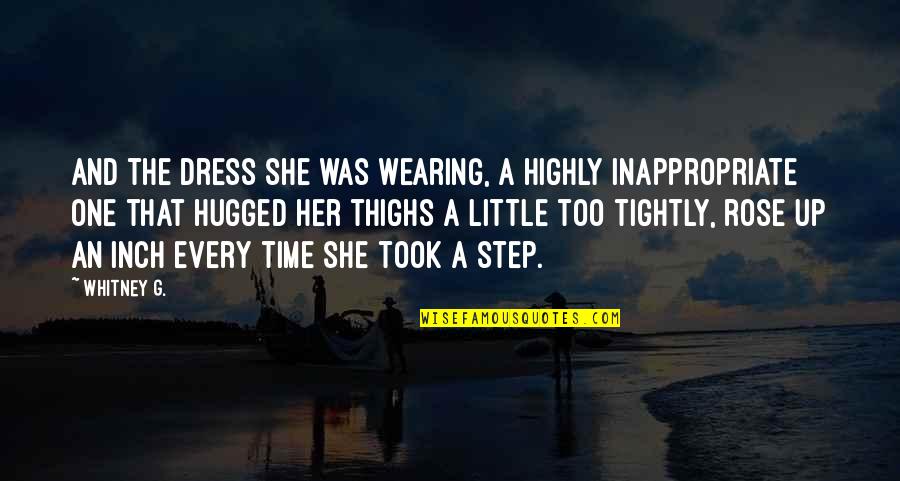 A Step Quotes By Whitney G.: And the dress she was wearing, a highly