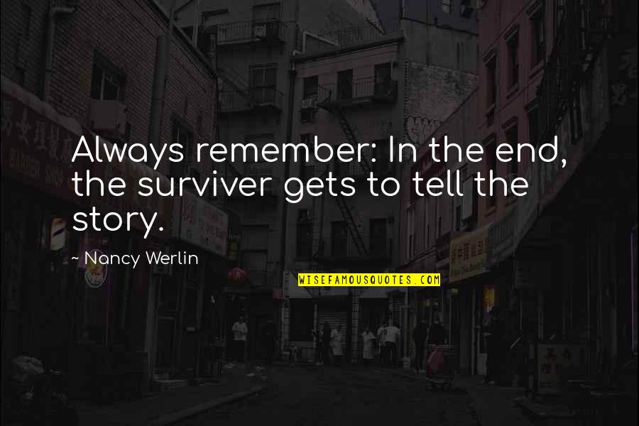 A Stepfather Quotes By Nancy Werlin: Always remember: In the end, the surviver gets