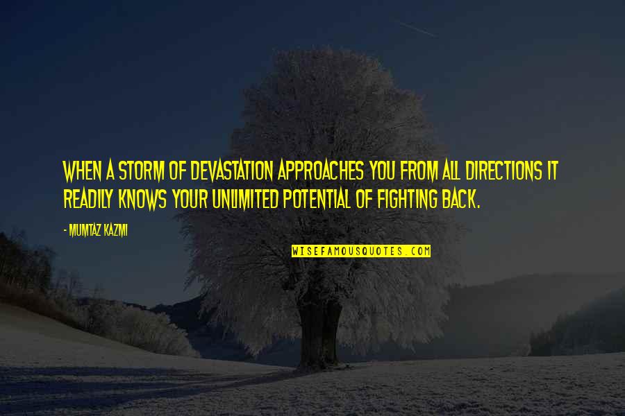 A Storm Quotes By Mumtaz Kazmi: When a storm of devastation approaches you from
