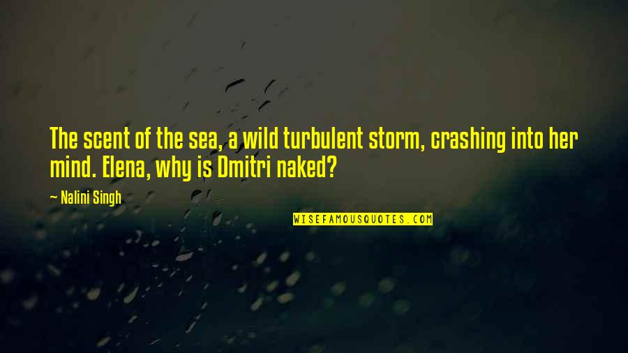A Storm Quotes By Nalini Singh: The scent of the sea, a wild turbulent