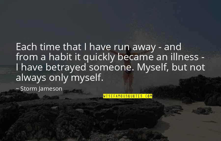 A Storm Quotes By Storm Jameson: Each time that I have run away -