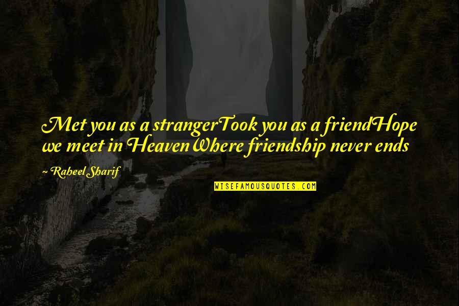 A Stranger Friend Quotes By Raheel Sharif: Met you as a strangerTook you as a