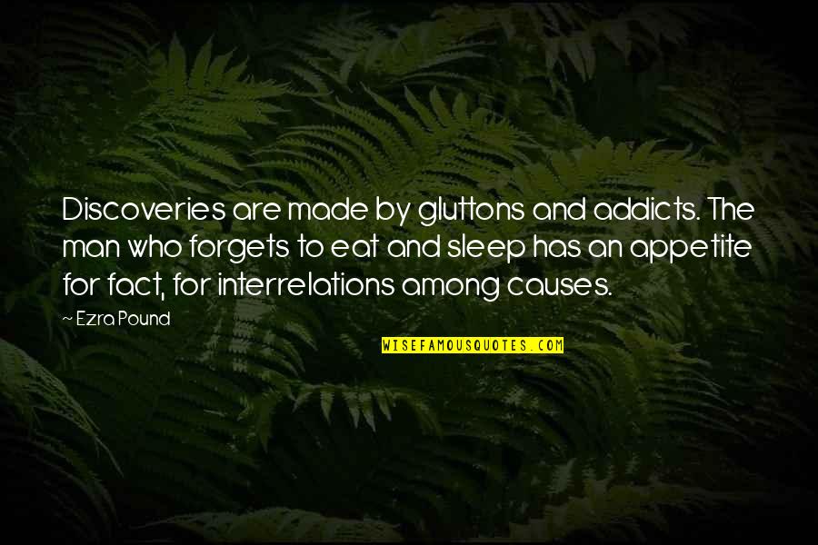 A Streetcar Named Desire Blanche Relationship Quotes By Ezra Pound: Discoveries are made by gluttons and addicts. The