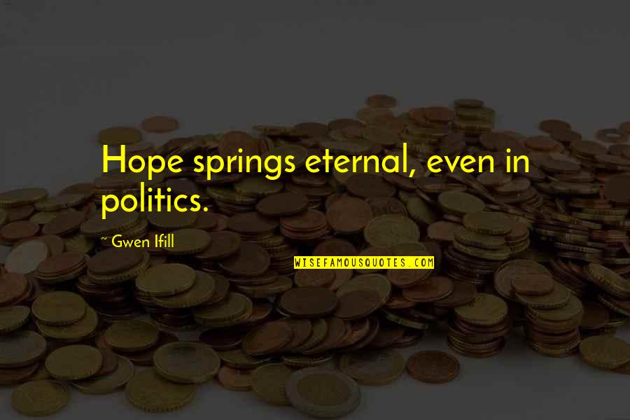 A Streetcar Named Desire Final Scene Quotes By Gwen Ifill: Hope springs eternal, even in politics.