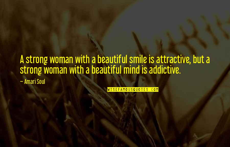 A Strong Mind Quotes By Amari Soul: A strong woman with a beautiful smile is