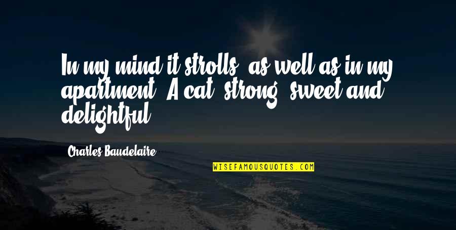 A Strong Mind Quotes By Charles Baudelaire: In my mind it strolls, as well as