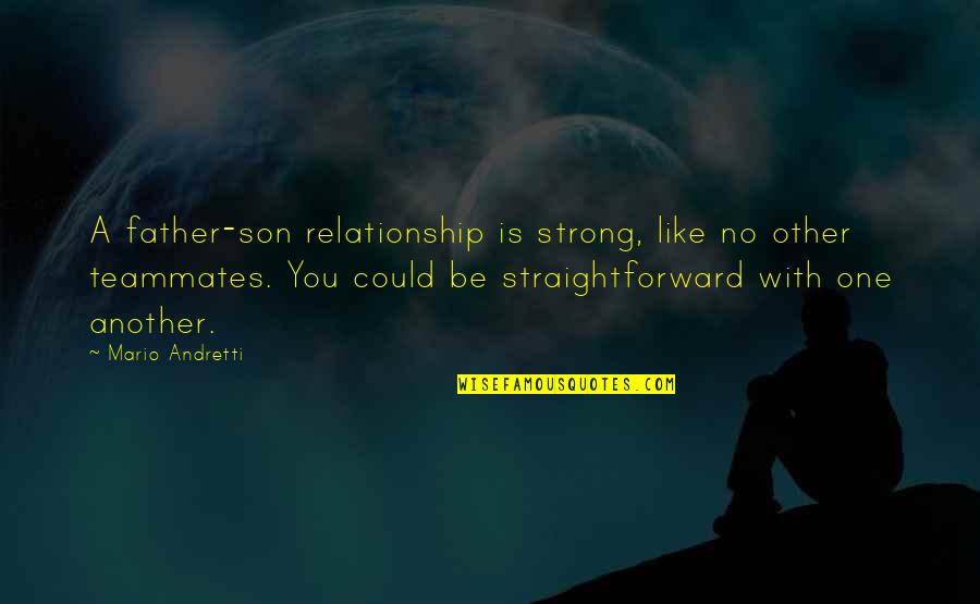A Strong Relationship Quotes By Mario Andretti: A father-son relationship is strong, like no other