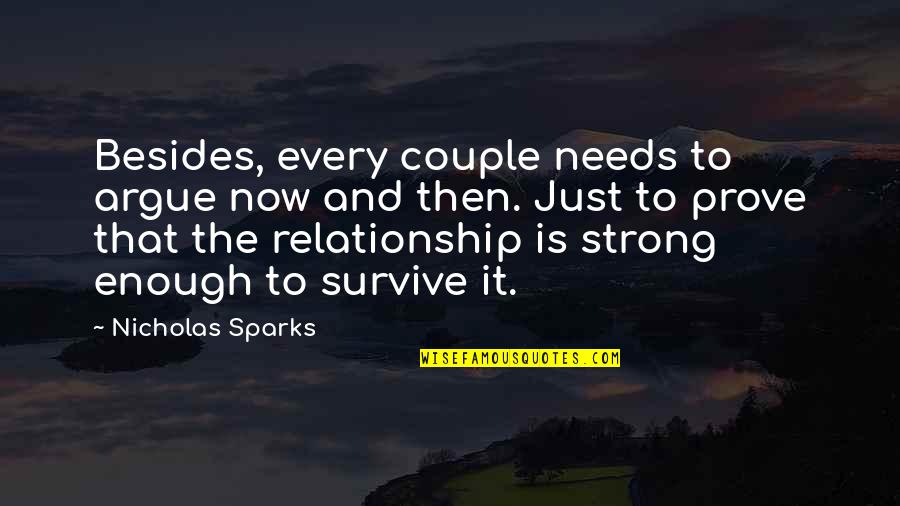 A Strong Relationship Quotes By Nicholas Sparks: Besides, every couple needs to argue now and