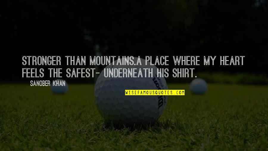 A Strong Soul Quotes By Sanober Khan: stronger than mountains.a place where my heart feels A Strong Soul Quotes By Sanober Khan: stronger than mountains.a place where my heart feels