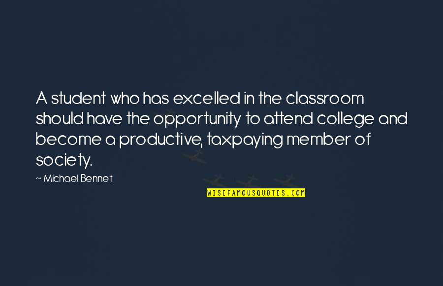 A Student Quotes By Michael Bennet: A student who has excelled in the classroom