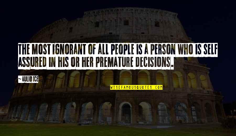 A Stupid Person Quotes By Auliq Ice: The most ignorant of all people is a A Stupid Person Quotes By Auliq Ice: The most ignorant of all people is a