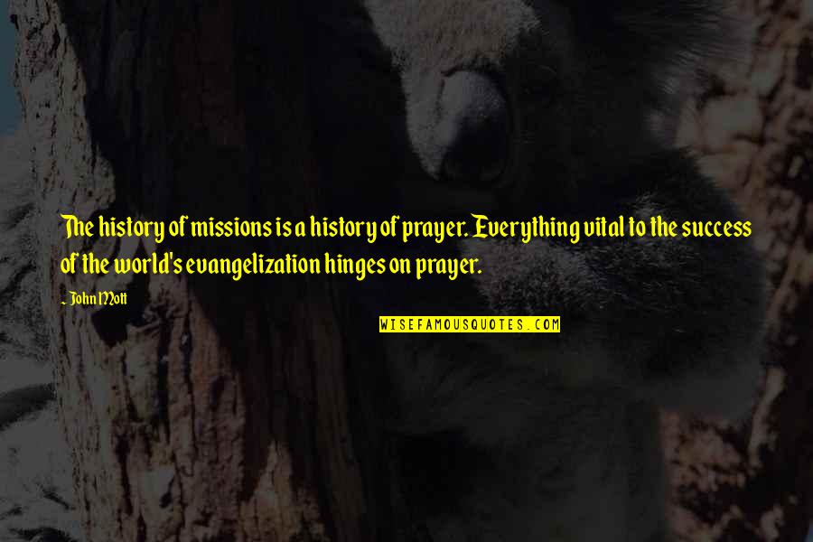 A Success Quotes By John Mott: The history of missions is a history of A Success Quotes By John Mott: The history of missions is a history of