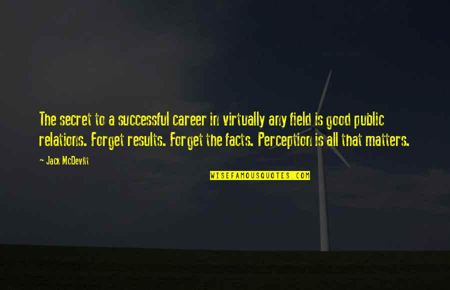 A Successful Career Quotes By Jack McDevitt: The secret to a successful career in virtually
