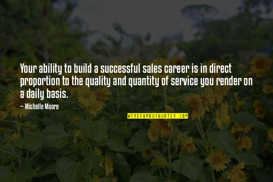 A Successful Career Quotes By Michelle Moore: Your ability to build a successful sales career